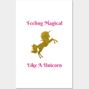 Feeling Magical Like A Unicorn Posters and Art